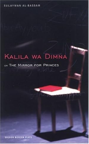 Seller image for The Mirror for Princes: Kalila Wa Dimna (Oberon Modern Plays) by Al-Bassam, Sulayman [Paperback ] for sale by booksXpress
