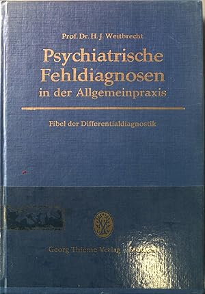 Bild des Verkufers fr Psychiatrische Fehldiagnosen in der Allgemeinpraxis; Fibel der Diffenrentialdiagnostik. zum Verkauf von books4less (Versandantiquariat Petra Gros GmbH & Co. KG)