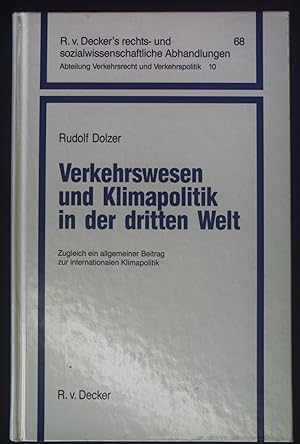 Immagine del venditore per Verkehrswesen und Klimapolitik in der Dritten Welt : zugleich ein allgemeiner Beitrag zur internationalen Klimapolitik. R. v. Decker's rechts- und sozialwissenschaftliche Abhandlungen Band 68 / Abteilung Verkehrsrecht und Verkehrspolitik ; Band 10 venduto da books4less (Versandantiquariat Petra Gros GmbH & Co. KG)