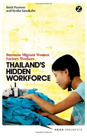 Immagine del venditore per Thailand's Hidden Workforce: Burmese Migrant Women Factory Workers (Asian Arguments) [Soft Cover ] venduto da booksXpress