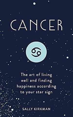 Seller image for Cancer: The Art of Living Well and Finding Happiness According to Your Star Sign by Kirkman, Sally [Hardcover ] for sale by booksXpress
