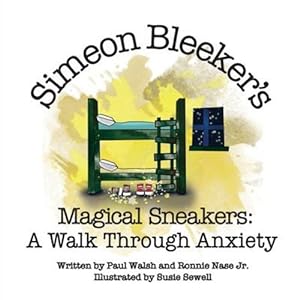 Image du vendeur pour Simeon Bleeker's Magical Sneakers: A Walk through Anxiety by Walsh, Paul, Nase Jr, Ronnie [Paperback ] mis en vente par booksXpress
