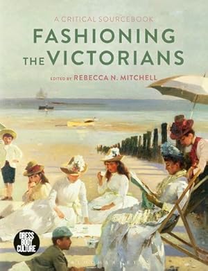 Immagine del venditore per Fashioning the Victorians: A Critical Sourcebook (Dress, Body, Culture) [Hardcover ] venduto da booksXpress