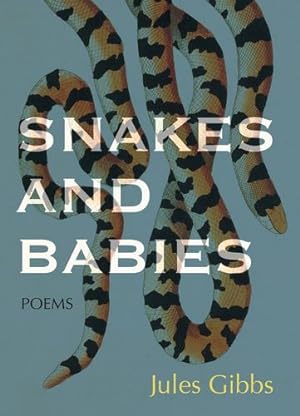 Seller image for Snakes and Babies: Poems by Gibbs, Jules [Paperback ] for sale by booksXpress