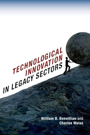 Seller image for Technological Innovation in Legacy Sectors by Bonvillian, William B., Weiss, Charles [Hardcover ] for sale by booksXpress