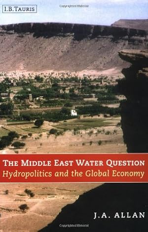 Seller image for The Middle East Water Question: Hydropolitics and the Global Economy by Allan, Tony [Paperback ] for sale by booksXpress