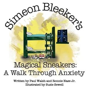 Image du vendeur pour Simeon Bleeker's Magical Sneakers: A Walk through Anxiety by Walsh, Paul, Nase, Ronnie [Hardcover ] mis en vente par booksXpress