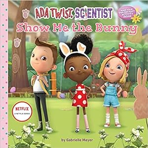 Seller image for Ada Twist, Scientist: Show Me the Bunny (The Questioneers) by Netflix, Meyer, Gabrielle [Hardcover ] for sale by booksXpress