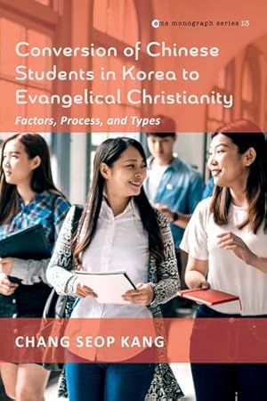 Immagine del venditore per Conversion of Chinese Students in Korea to Evangelical Christianity: Factors, Process, and Types (Evangelical Missiological Society Monograph Series) [Soft Cover ] venduto da booksXpress