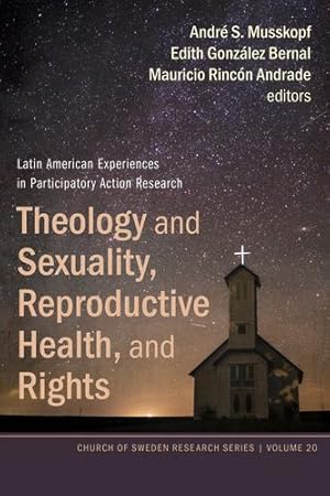 Immagine del venditore per Theology and Sexuality, Reproductive Health, and Rights: Latin American Experiences in Participatory Action Research (Church of Sweden Research Series) [Soft Cover ] venduto da booksXpress