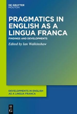 Bild des Verkufers fr Pragmatics in English as a Lingua Franca: Findings and Developments (Issn, 14) by Walkinshaw, Ian [Hardcover ] zum Verkauf von booksXpress