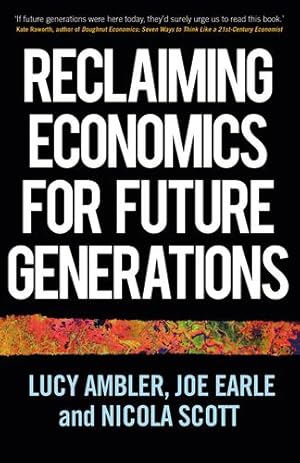Seller image for Reclaiming economics for future generations (Manchester Capitalism) by Ambler, Lucy, Earle, Joe, Scott, Nicola [Hardcover ] for sale by booksXpress
