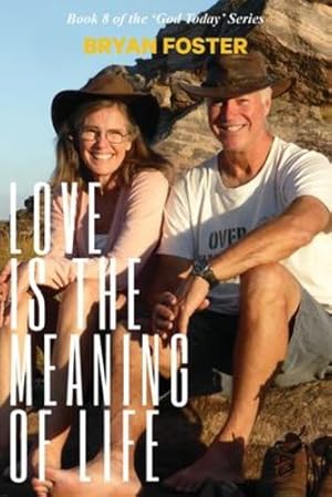 Image du vendeur pour Love is the Meaning of Life: (Author Articles) (2nd ed) (God Today) by Foster, Bryan W [Paperback ] mis en vente par booksXpress