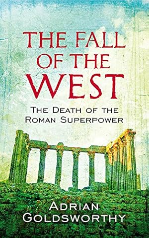 Imagen del vendedor de The Fall of the West: The Slow Death of the Roman Superpower by Goldsworthy, Adrian Keith [Paperback ] a la venta por booksXpress