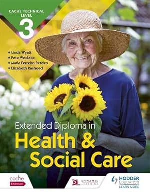 Seller image for CACHE Technical Level 3 Extended Diploma in Health and Social Care by Maria Ferreiro Peteiro (author), Elizabeth Rasheed (author), Linda Wyatt (author), Pete Wedlake (author) [Paperback ] for sale by booksXpress