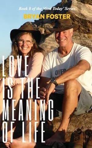 Image du vendeur pour Love is the Meaning of Life: (Author Articles) (2nd ed) (God Today) by Foster, Bryan W [Hardcover ] mis en vente par booksXpress