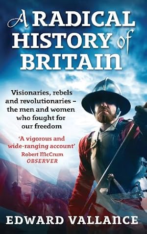 Imagen del vendedor de A Radical History of Britain: Visionaries, Rebels and Revolutionaries - the men and women who fought for our freedoms by Vallance, Edward [Paperback ] a la venta por booksXpress