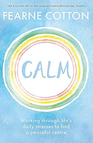 Seller image for Calm: Working through life's daily stresses to find a peaceful centre by Cotton, Fearne [Paperback ] for sale by booksXpress