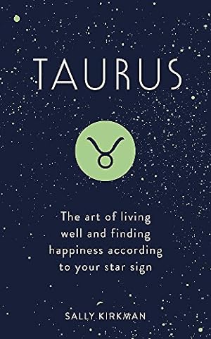 Imagen del vendedor de Taurus: The Art of Living Well and Finding Happiness According to Your Star Sign by Kirkman, Sally [Hardcover ] a la venta por booksXpress