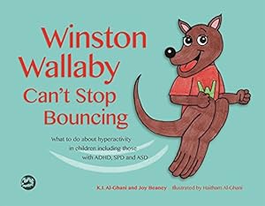 Image du vendeur pour Winston Wallaby Cant Stop Bouncing: What to do about hyperactivity in children including those with ADHD, SPD and ASD by Al-Ghani, Kay, Beaney, Joy [Hardcover ] mis en vente par booksXpress