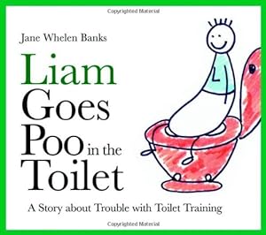 Seller image for Liam Goes Poo in the Toilet: A Story about Trouble with Toilet Training (Lovable Liam) by Whelen-Banks, Jane [Hardcover ] for sale by booksXpress