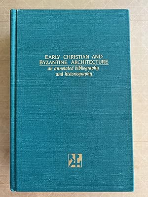 Early Christian and Byzantine Architecture: an Annotated Bibliography and Historiography