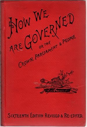 Seller image for How We are Governed or the Crown, Parliament & People: A Handbook of The Constitution, Government, Laws, and Power of the British Empire for sale by Clausen Books, RMABA