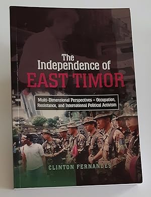 THE INDEPENDENCE OF EAST TIMOR: Multi-Dimensional Perspectives - Occupation, Resistance, and Inte...