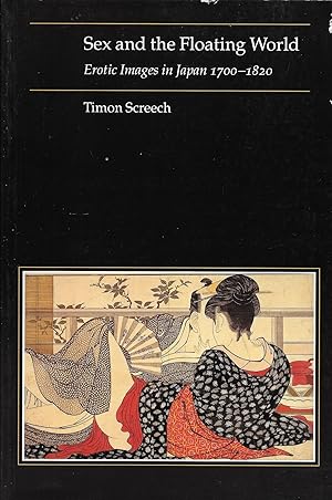 Imagen del vendedor de Sex and the Floating World: Erotic Images in Japan, 1700-1820 a la venta por stephens bookstore