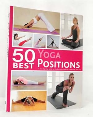 50 Best Yoga Positions A step-by-step guide to the best exercises for mind, body and soul