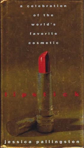 Seller image for Lipstick: A Celebration of the World's Favorite Cosmetic for sale by Goulds Book Arcade, Sydney