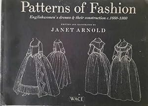 Patterns of Fashion: Englishwomen's Dresses and Their Construction c1660-1860