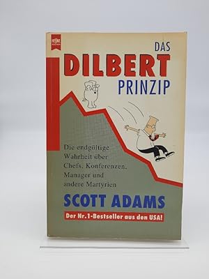 Das Dilbert-Prinzip : die endgültige Wahrheit über Chefs, Konferenzen, Manager und andere Martyri...