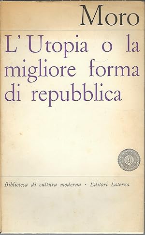 Seller image for L'UTOPIA O LA MIGLIORE FORMA DI REPUBBLICA BIBLIOTECA DI CULTURA MODERNA for sale by Libreria Rita Vittadello