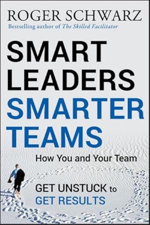 Bild des Verkufers fr Smart Leaders, Smarter Teams : How You and Your Team Get Unstuck to Get Results zum Verkauf von AHA-BUCH GmbH