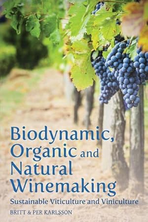 Image du vendeur pour Biodynamic, Organic and Natural Winemaking : Sustainable Viticulture and Viniculture mis en vente par AHA-BUCH GmbH