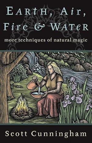 Imagen del vendedor de Earth, Air, Fire & Water : More Techniques of Natural Magic a la venta por AHA-BUCH GmbH