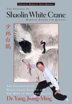 Bild des Verkufers fr The Essence of Shaolin White Crane : Martial Power and Qigong zum Verkauf von AHA-BUCH GmbH