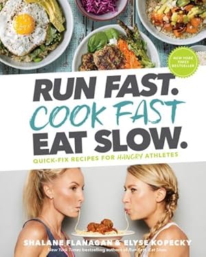 Bild des Verkufers fr Run Fast. Cook Fast. Eat Slow.: Quick-Fix Recipes for Hangry Athletes: A Cookbook zum Verkauf von AHA-BUCH GmbH