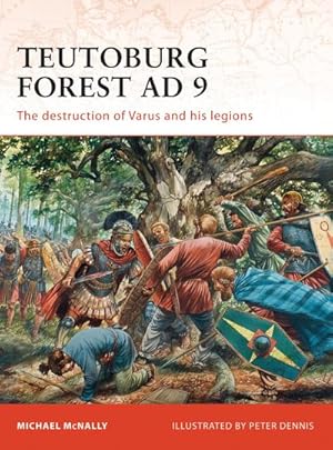 Bild des Verkufers fr Teutoburg Forest AD 9 : The destruction of Varus and his legions zum Verkauf von AHA-BUCH GmbH