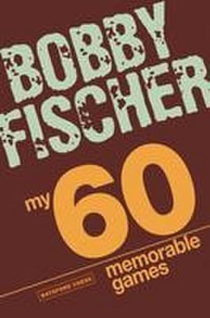 Imagen del vendedor de My 60 Memorable Games : chess tactics, chess strategies with Bobby Fischer a la venta por AHA-BUCH GmbH