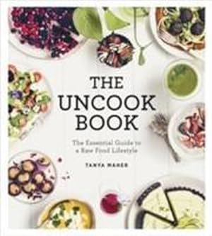 Image du vendeur pour The Uncook Book : The Essential Guide to a Raw Food Lifestyle mis en vente par AHA-BUCH GmbH