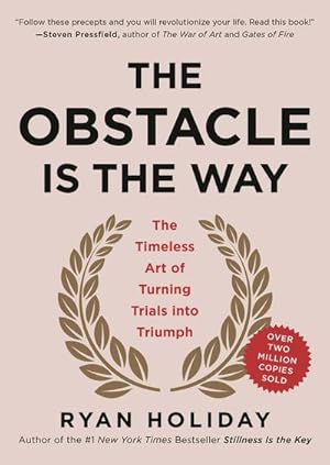 Image du vendeur pour The Obstacle Is the Way : The Timeless Art of Turning Trials Into Triumph mis en vente par AHA-BUCH GmbH