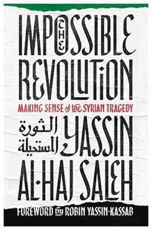 Bild des Verkufers fr The Impossible Revolution : Making Sense of the Syrian Tragedy zum Verkauf von AHA-BUCH GmbH