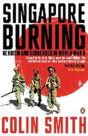 Seller image for Singapore Burning : Heroism and Surrender in World War II for sale by AHA-BUCH GmbH