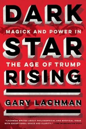 Bild des Verkufers fr Dark Star Rising : Magick and Power in the Age of Trump zum Verkauf von AHA-BUCH GmbH