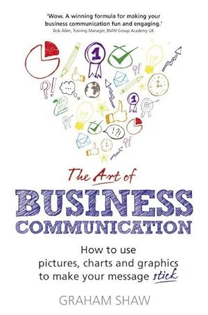 Bild des Verkufers fr Art of Business Communication, The : How to use pictures, charts and graphics to make your message stick zum Verkauf von AHA-BUCH GmbH