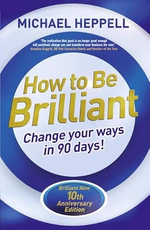 Bild des Verkufers fr How to Be Brilliant : Change Your Ways in 90 days! zum Verkauf von AHA-BUCH GmbH