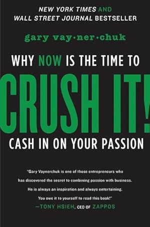 Bild des Verkufers fr Crush It! : Why NOW Is the Time to Cash In on Your Passion zum Verkauf von AHA-BUCH GmbH