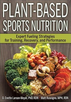 Bild des Verkufers fr Plant-Based Sports Nutrition: Expert Fueling Strategies for Training, Recovery, and Performance zum Verkauf von AHA-BUCH GmbH